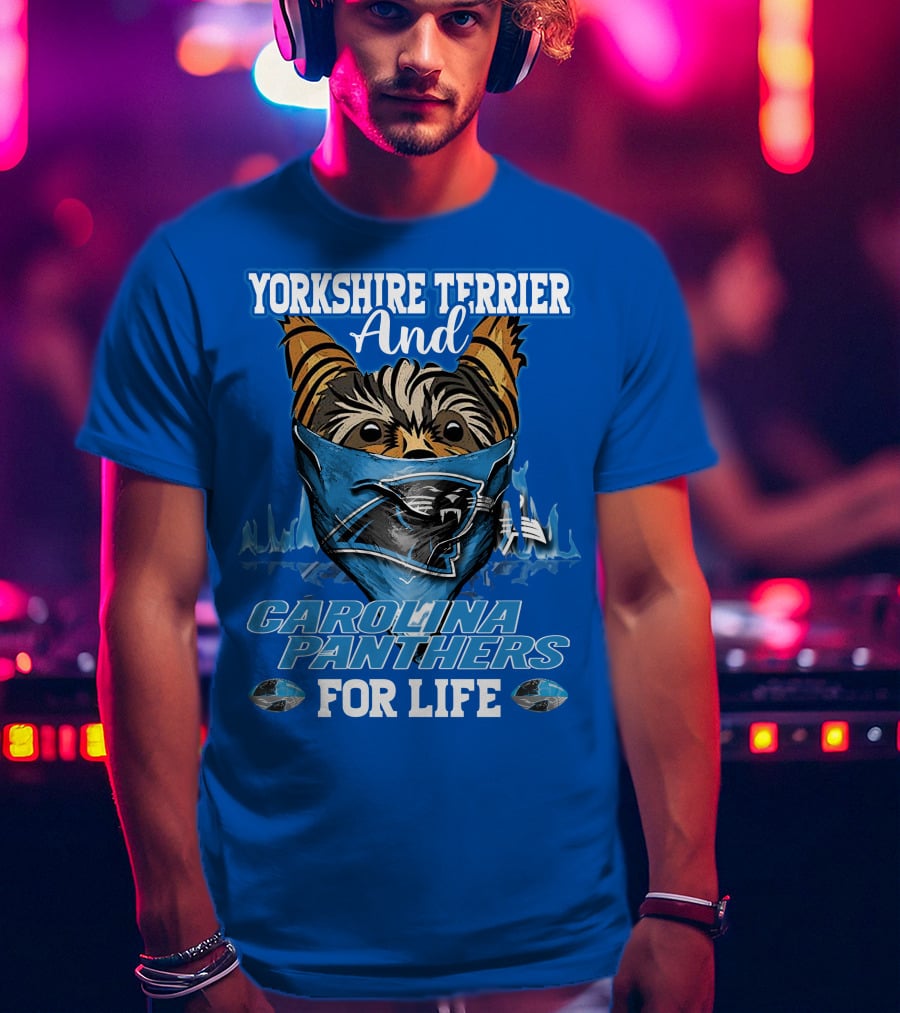 Yorkshire Terrier And Carolina Panthers For Life T-Shirt