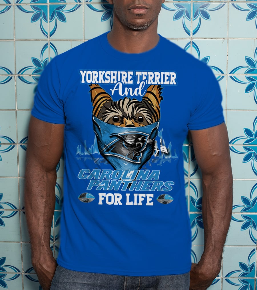Yorkshire Terrier And Carolina Panthers For Life T-Shirt
