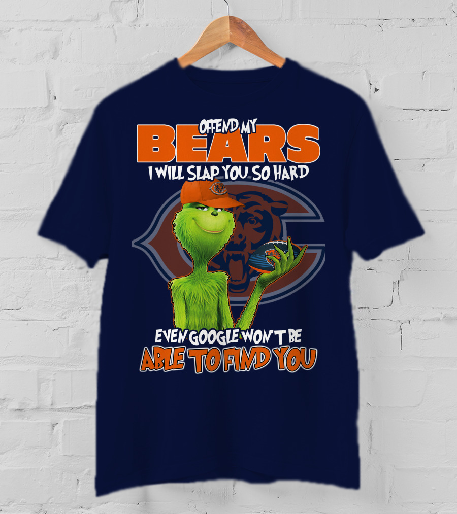Grinch Bears I Will Slap You So Hard Even Google Won't Be Able To Find You T-Shirt