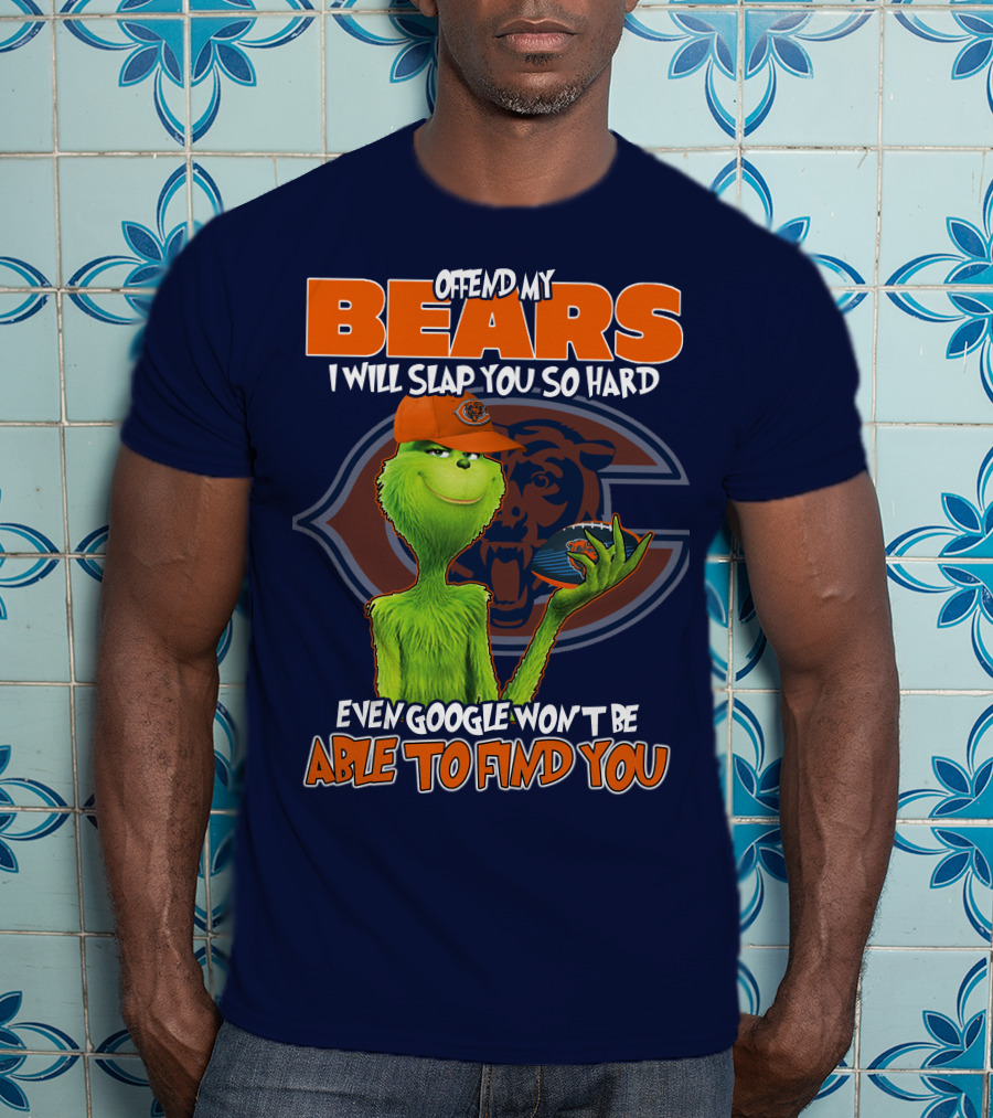 Grinch Bears I Will Slap You So Hard Even Google Won't Be Able To Find You T-Shirt