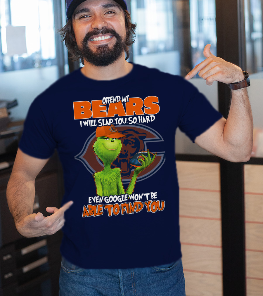 Grinch Bears I Will Slap You So Hard Even Google Won't Be Able To Find You T-Shirt