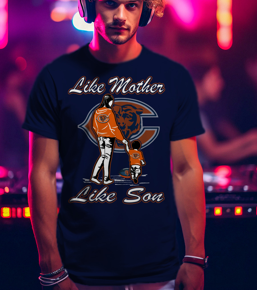 Like Mother Like Son Chicago Bears T-Shirt