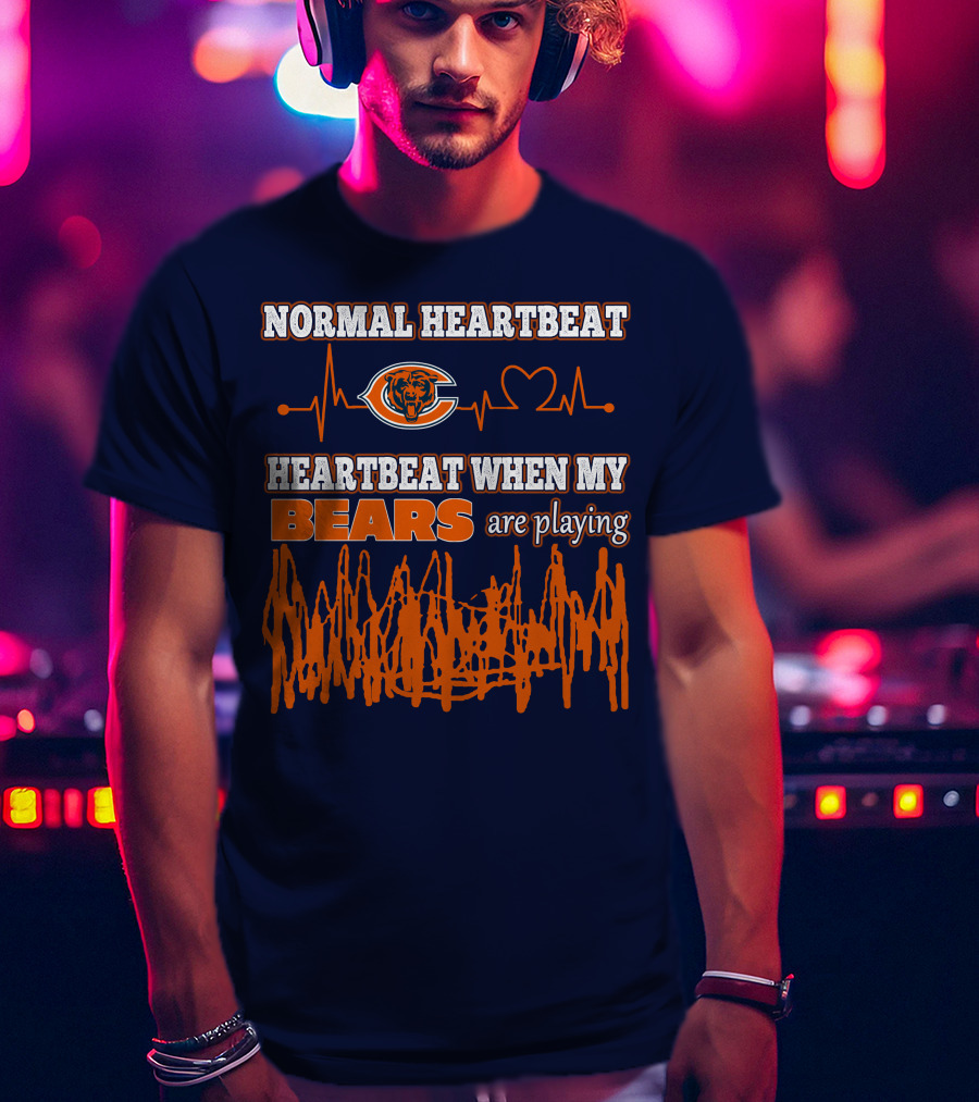 Normal Heartbeat Chicago Bears Heartbeat When My Bears Are Playing T-Shirt
