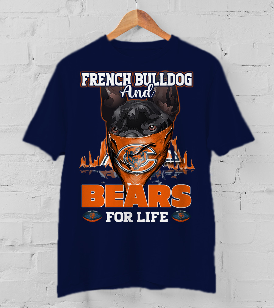 French Bulldog And Bears For Life Chicago Bears T-Shirt
