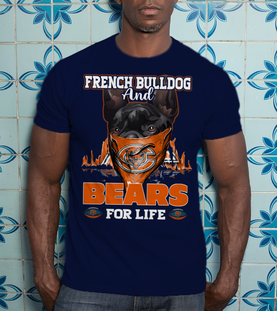 French Bulldog And Bears For Life Chicago Bears T-Shirt