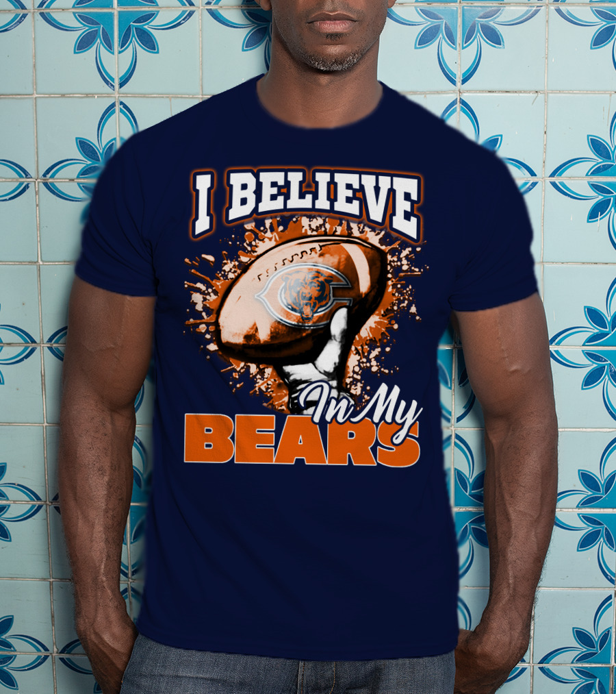 I Believe In My Chicago Bears Football Team Bears T-Shirt