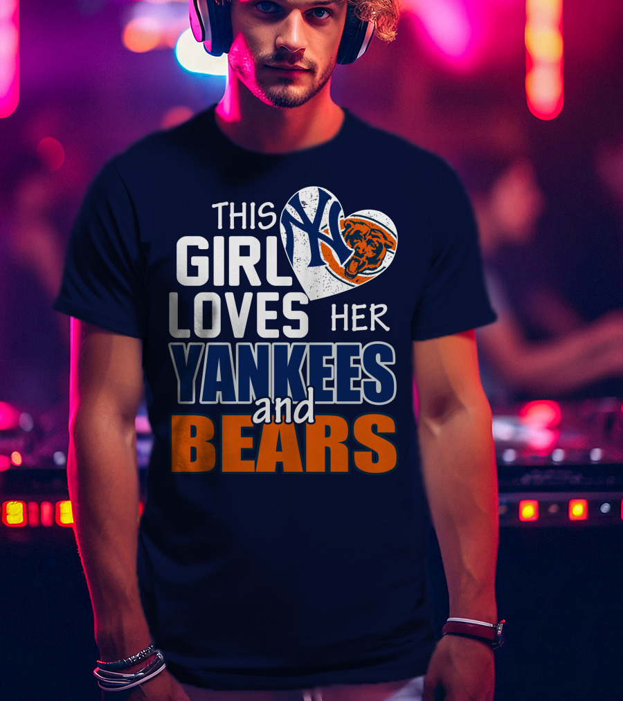 This Girl Loves Her Yankees And Bears T-Shirt