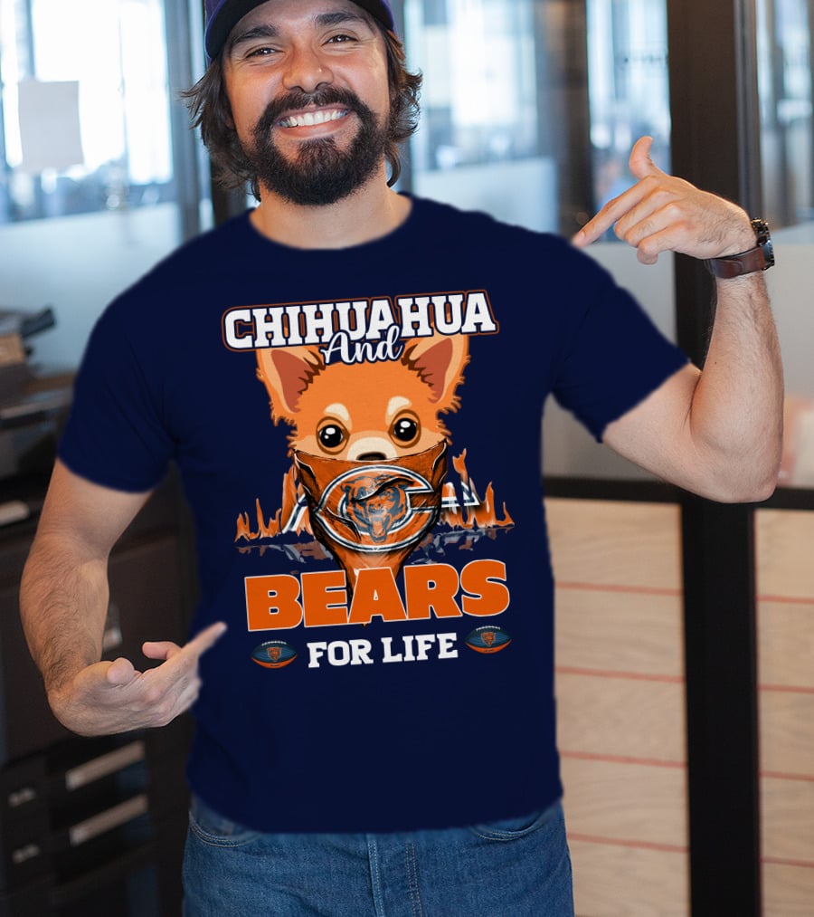Chihuahua And Bears For Life Chicago Bears T-Shirt
