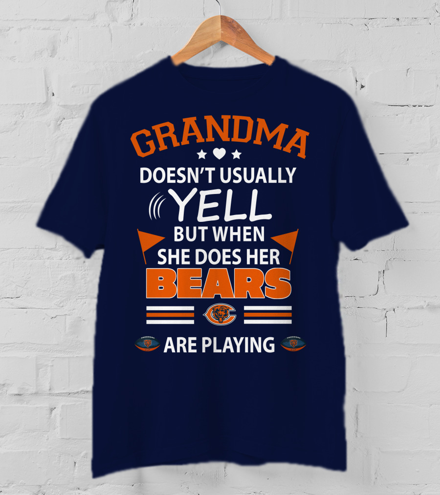 Grandma Doesn't Usually Yell But When She Does Her Bears Are Playing Chicago Bears T-Shirt