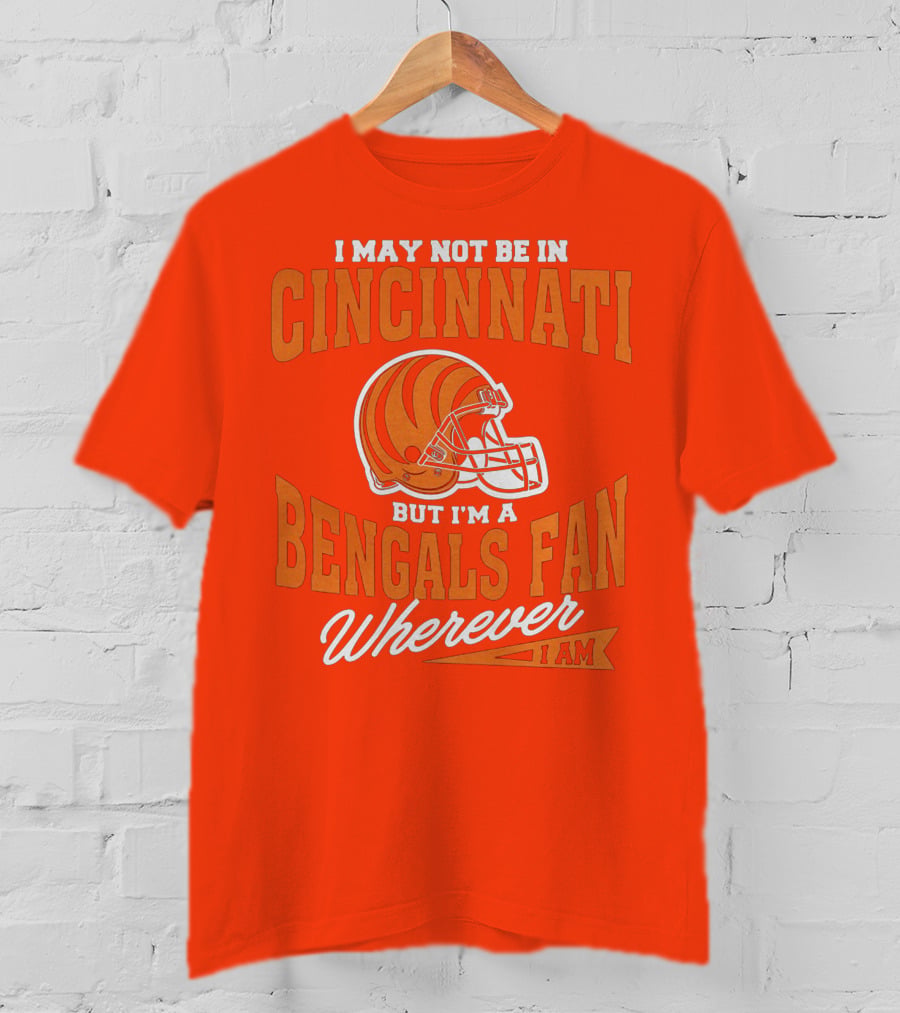Bengals Fan Wherever I Am Cincinnati Helmet T-Shirt