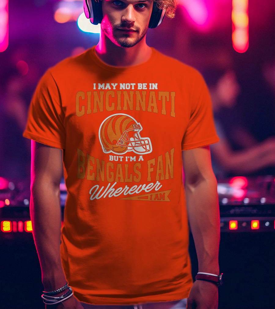 Bengals Fan Wherever I Am Cincinnati Helmet T-Shirt