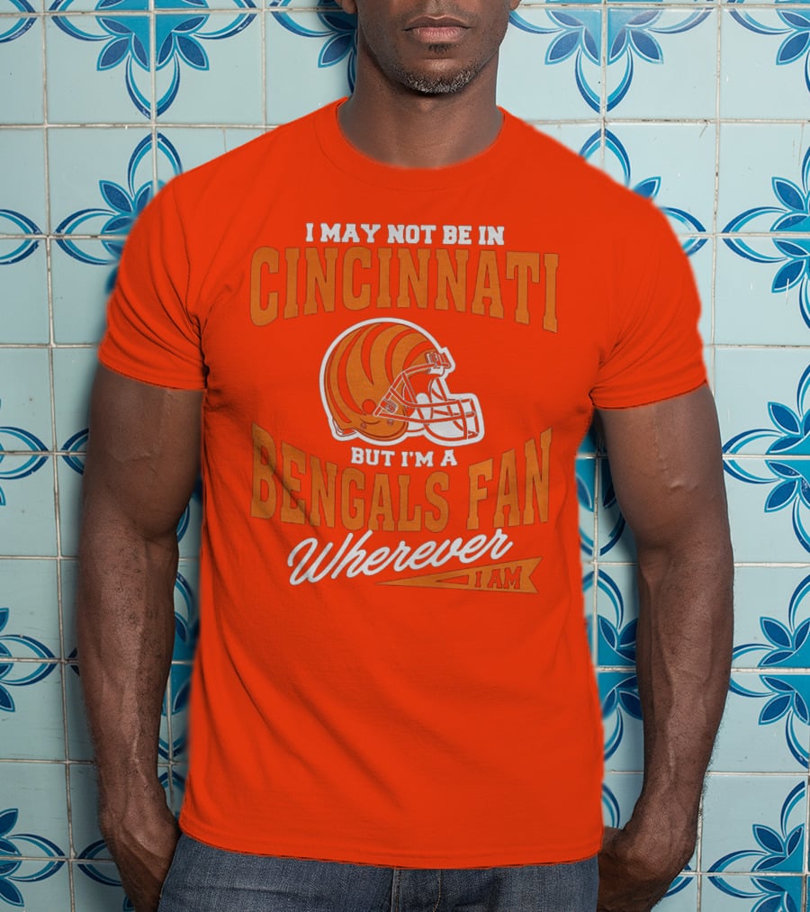 Bengals Fan Wherever I Am Cincinnati Helmet T-Shirt