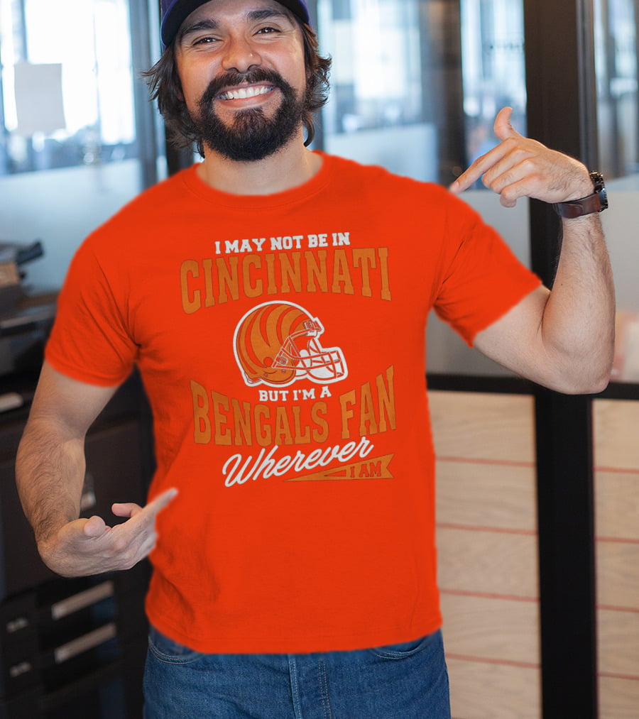 Bengals Fan Wherever I Am Cincinnati Helmet T-Shirt