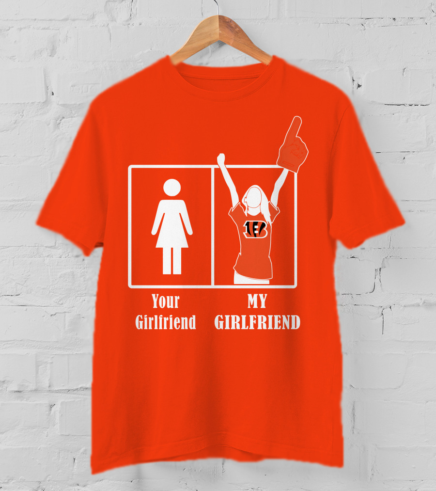 Cincinnati Bengals 16 Your Girlfriend My Girlfriend Rallying Fan Spirit T-Shirt