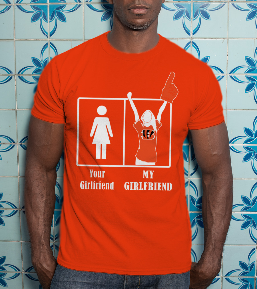 Cincinnati Bengals 16 Your Girlfriend My Girlfriend Rallying Fan Spirit T-Shirt