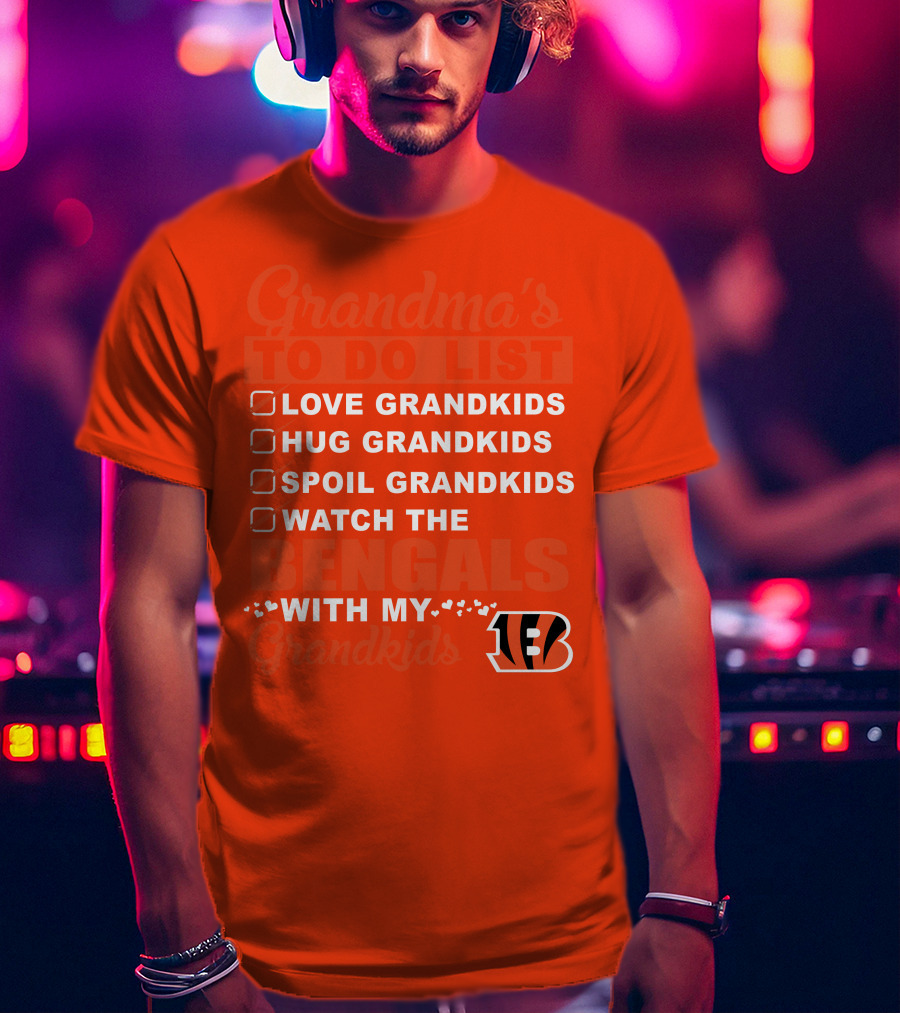 Grandma's To Do List Love Grandkids Hug Grandkids Spoil Grandkids Watch The Bengals With My Grandkids T-Shirt