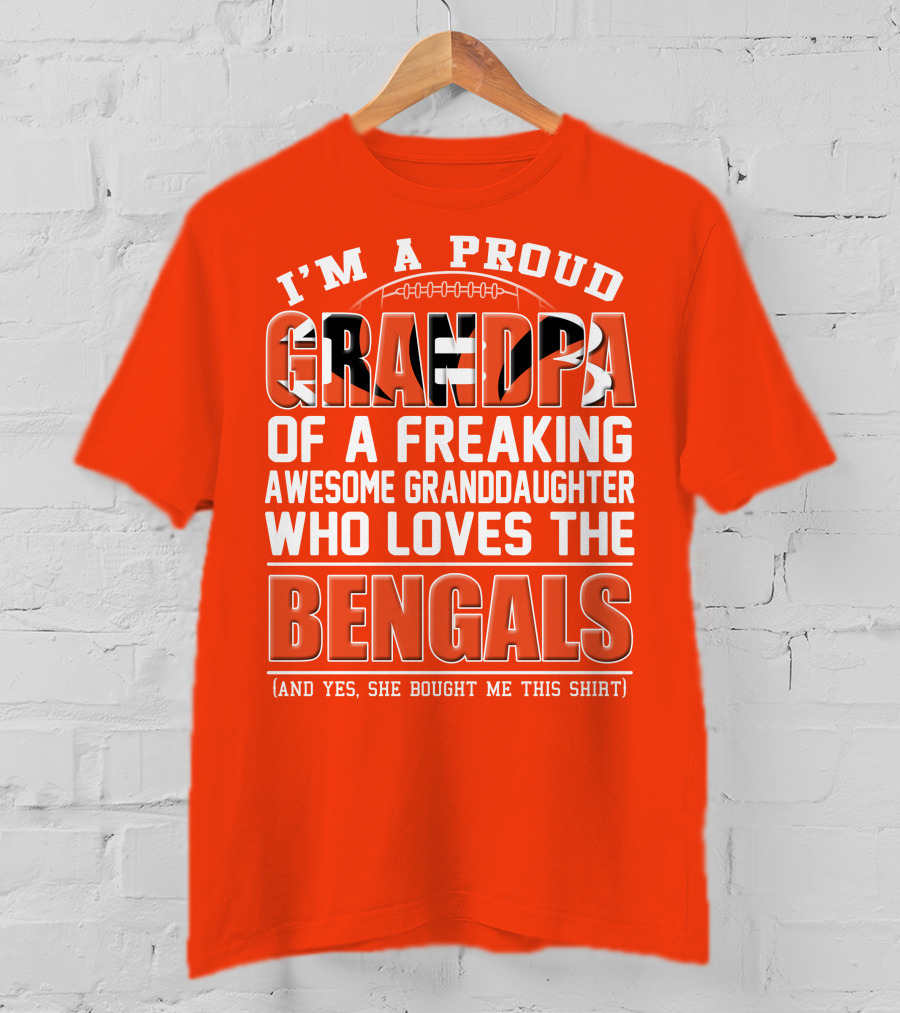 I'm A Proud Grandpa Of A Freaking Awesome Granddaughter Who Loves The Bengals T-Shirt