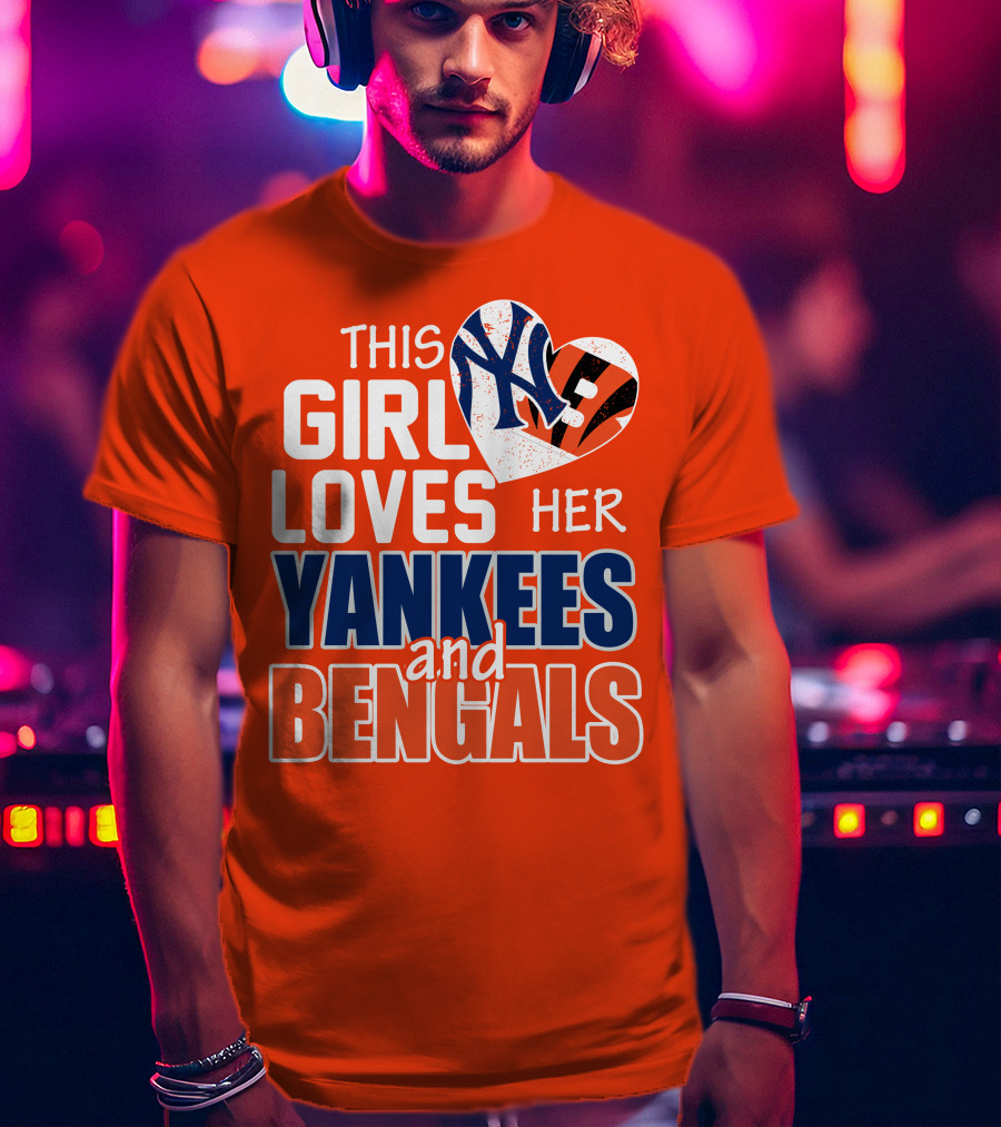 This Girl Loves Her Yankees And Bengals T-Shirt