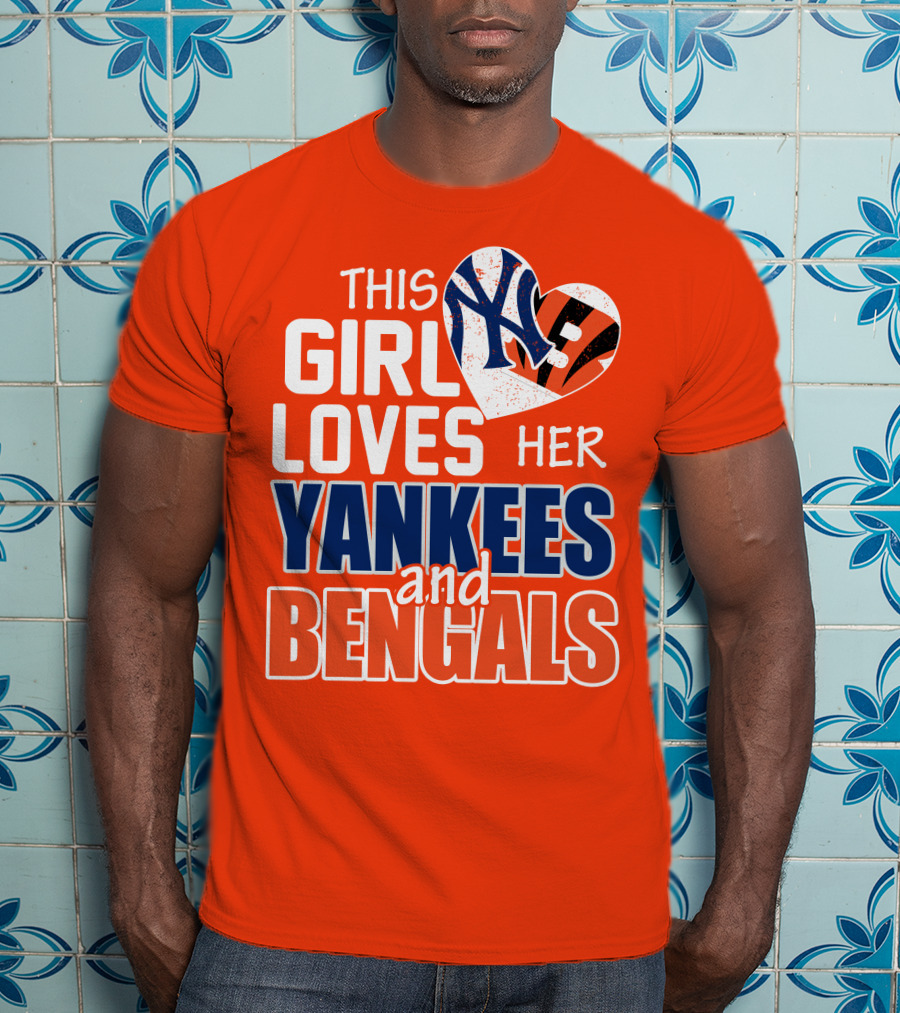 This Girl Loves Her Yankees And Bengals T-Shirt