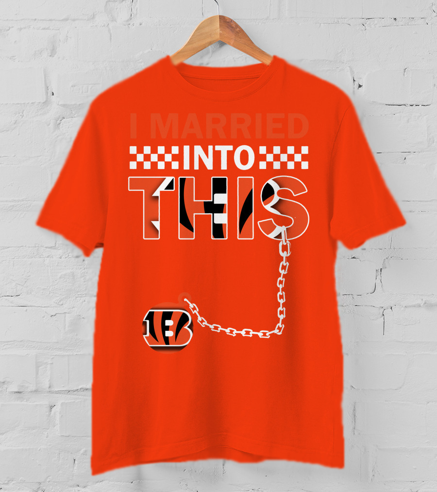 I Married Into This Cincinnati Bengals T-Shirt