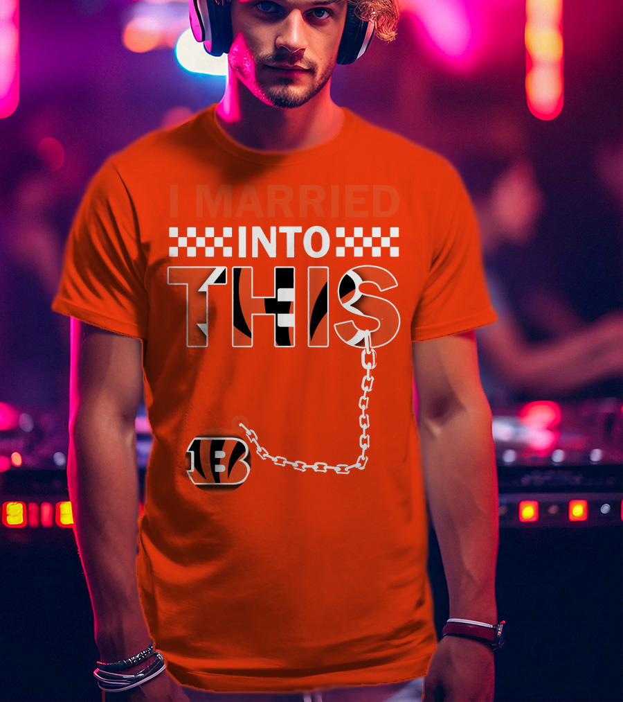 I Married Into This Cincinnati Bengals T-Shirt
