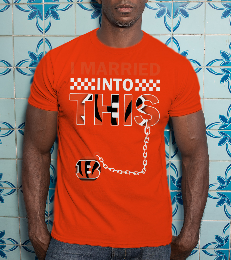 I Married Into This Cincinnati Bengals T-Shirt