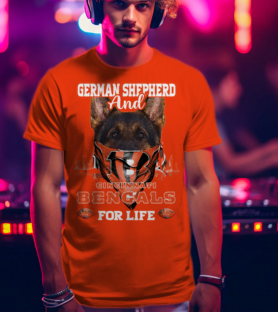 German Shepherd And Cincinnati Bengals For Life T-Shirt