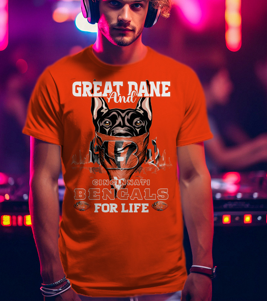 Great Dane And Cincinnati Bengals For Life T-Shirt