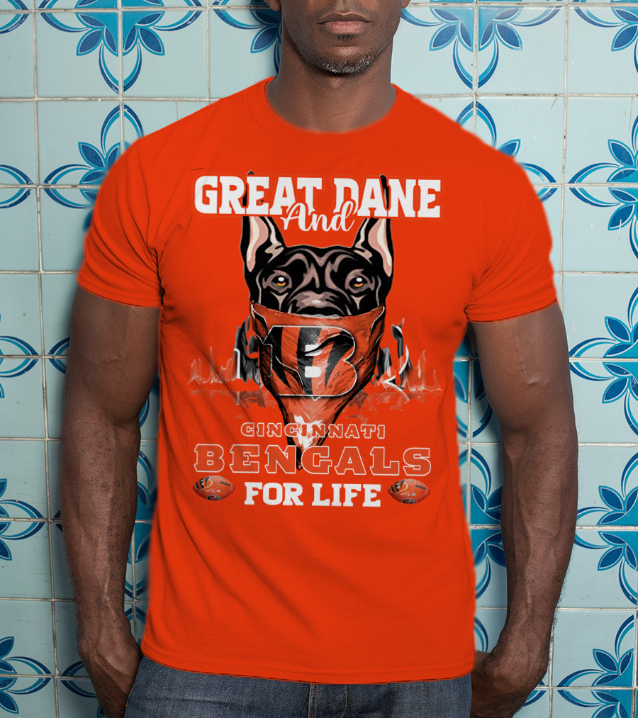 Great Dane And Cincinnati Bengals For Life T-Shirt
