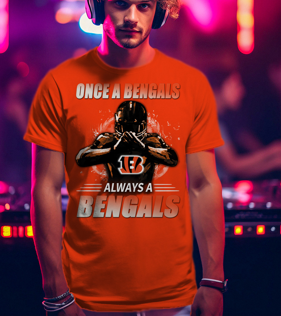 Cincinnati Bengals Once A Bengals Always A Bengals T-Shirt