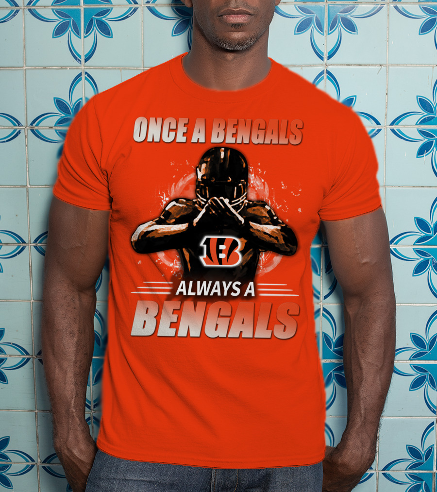 Cincinnati Bengals Once A Bengals Always A Bengals T-Shirt