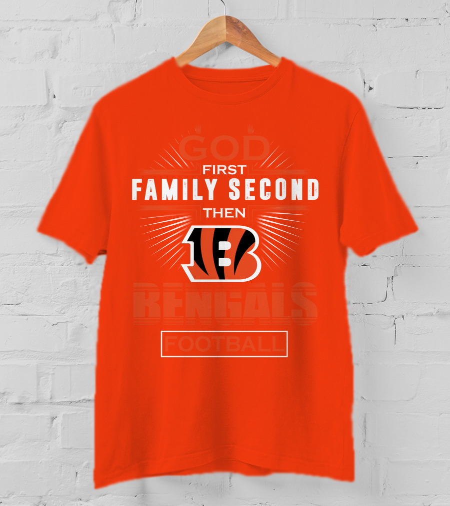 God First Family Second Then Bengals Football T-Shirt