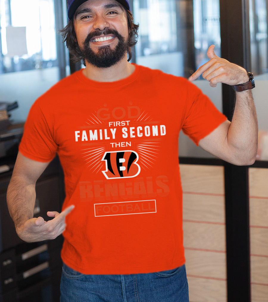 God First Family Second Then Bengals Football T-Shirt
