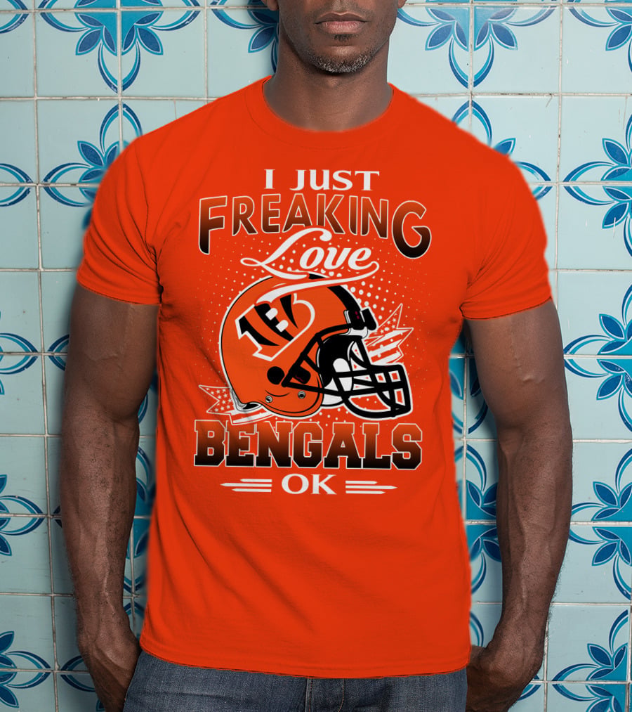I Just Freaking Love Bengals Ok Cincinnati Bengals T-Shirt