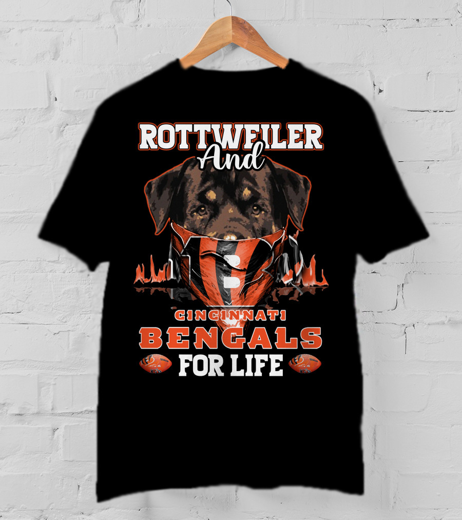 Rottweiler And Cincinnati Bengals For Life T-Shirt