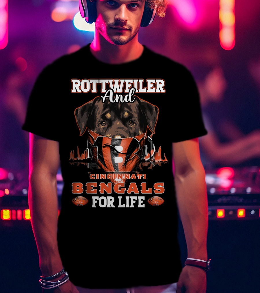 Rottweiler And Cincinnati Bengals For Life T-Shirt