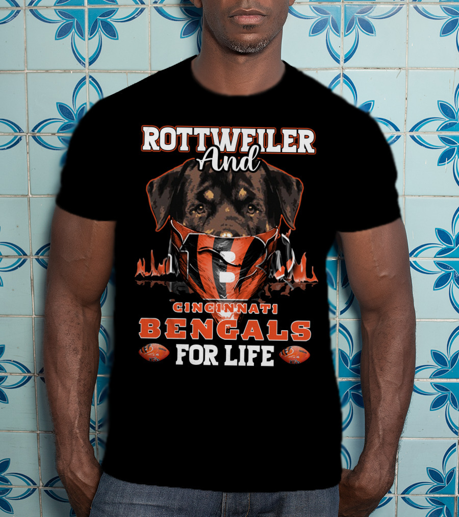 Rottweiler And Cincinnati Bengals For Life T-Shirt