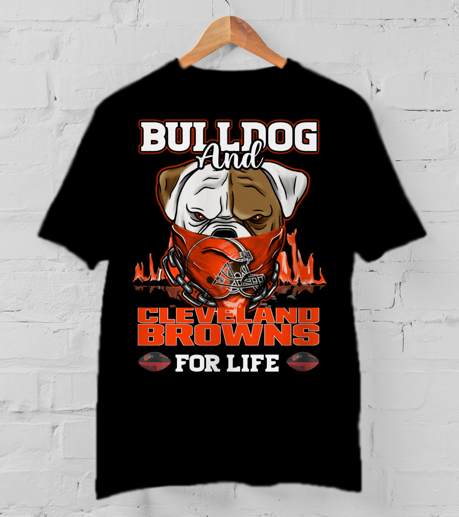 Bulldog And Cleveland Browns For Life T-Shirt