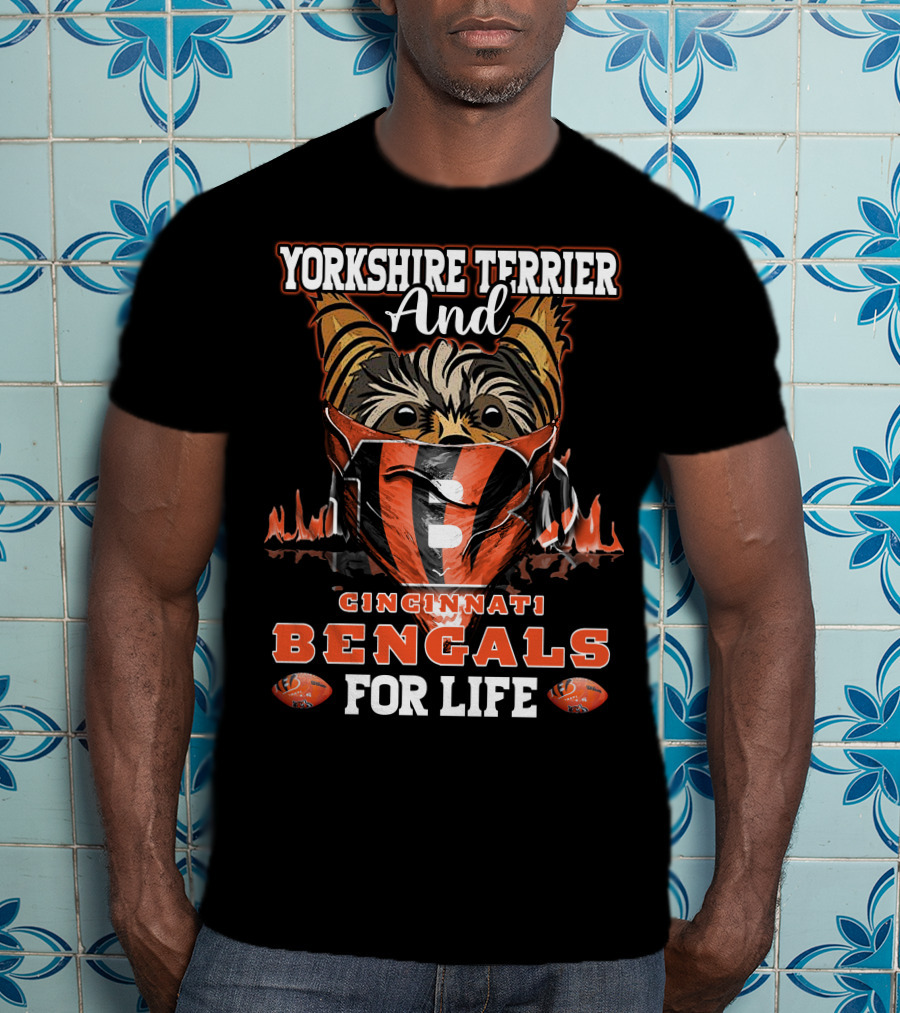 Yorkshire Terrier And Cincinnati Bengals For Life T-Shirt