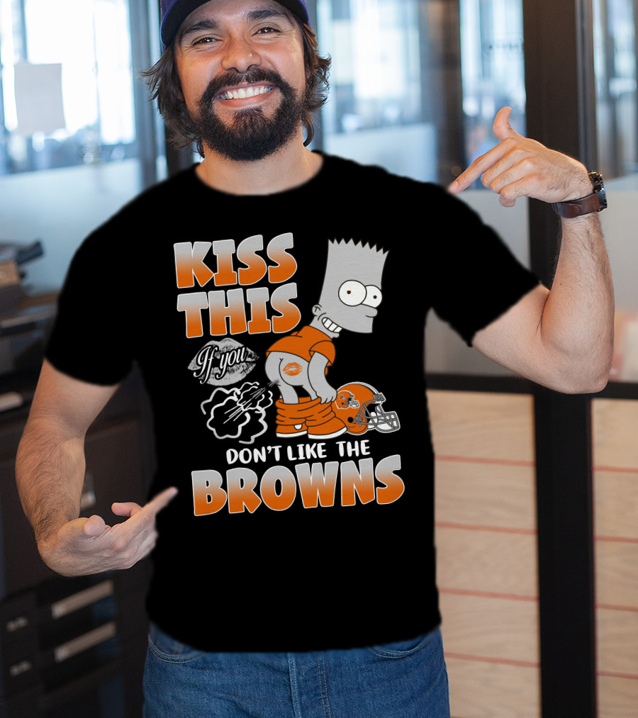 Kiss This If You Don't Like The Browns T-Shirt