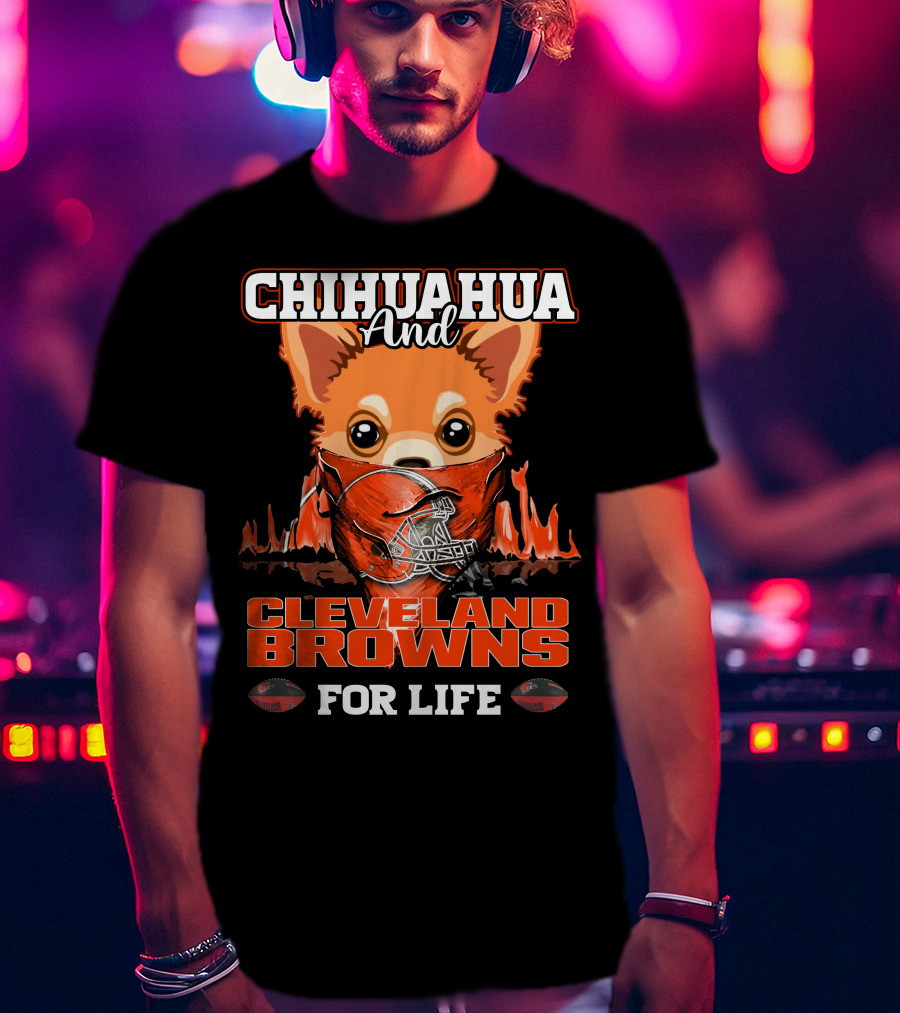 Chihuahua And Cleveland Browns For Life Football Helmet T-Shirt