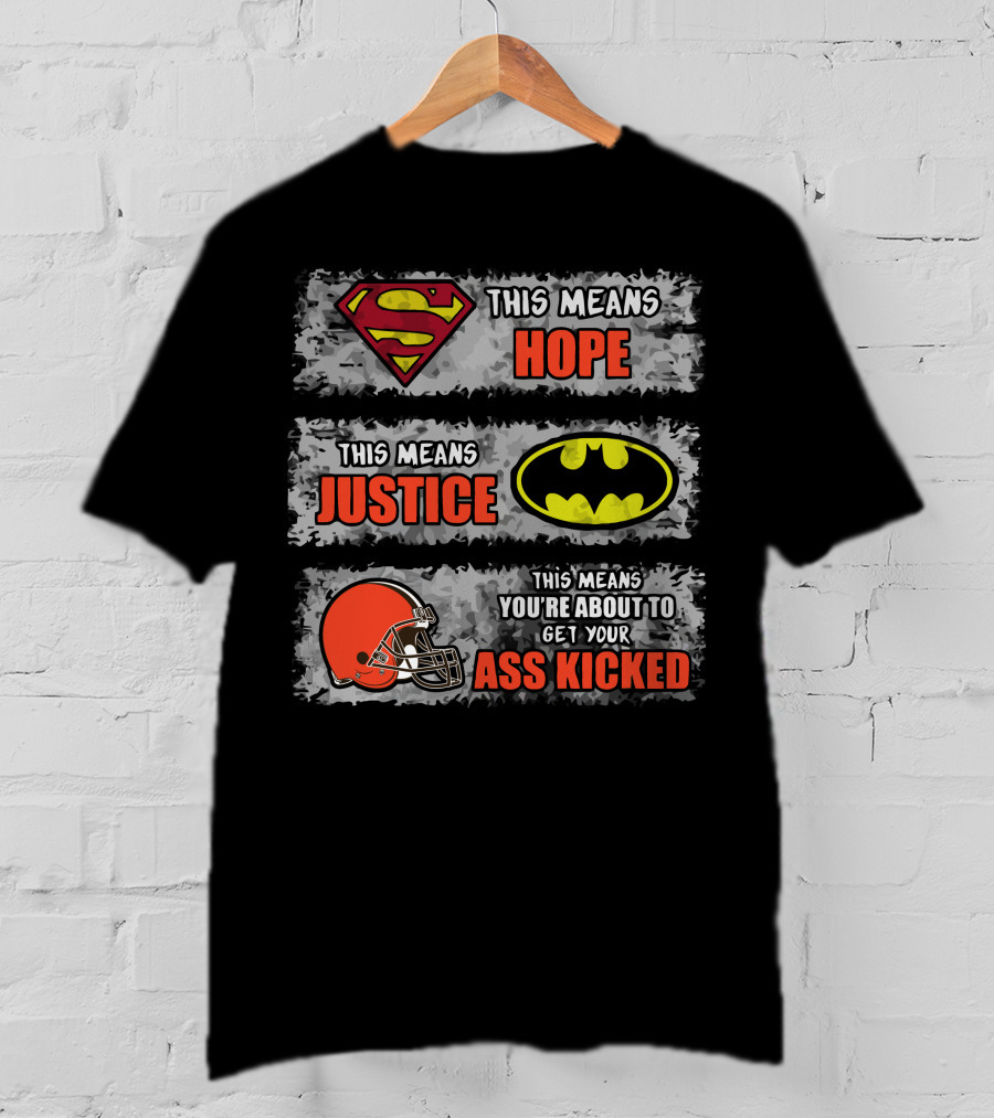 Superman Hope Batman Justice Cleveland Browns Ass Kicked T-Shirt