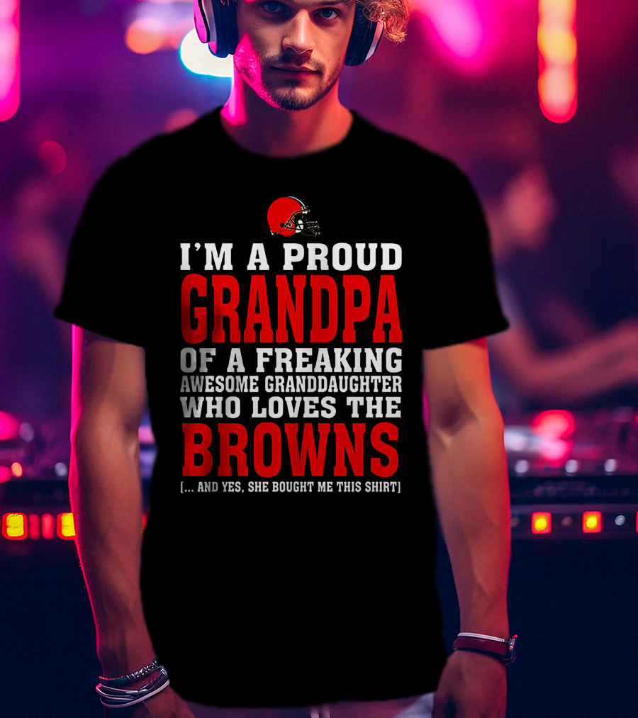 Cleveland Browns Proud Grandpa Awesome Granddaughter Loves The Browns T-Shirt