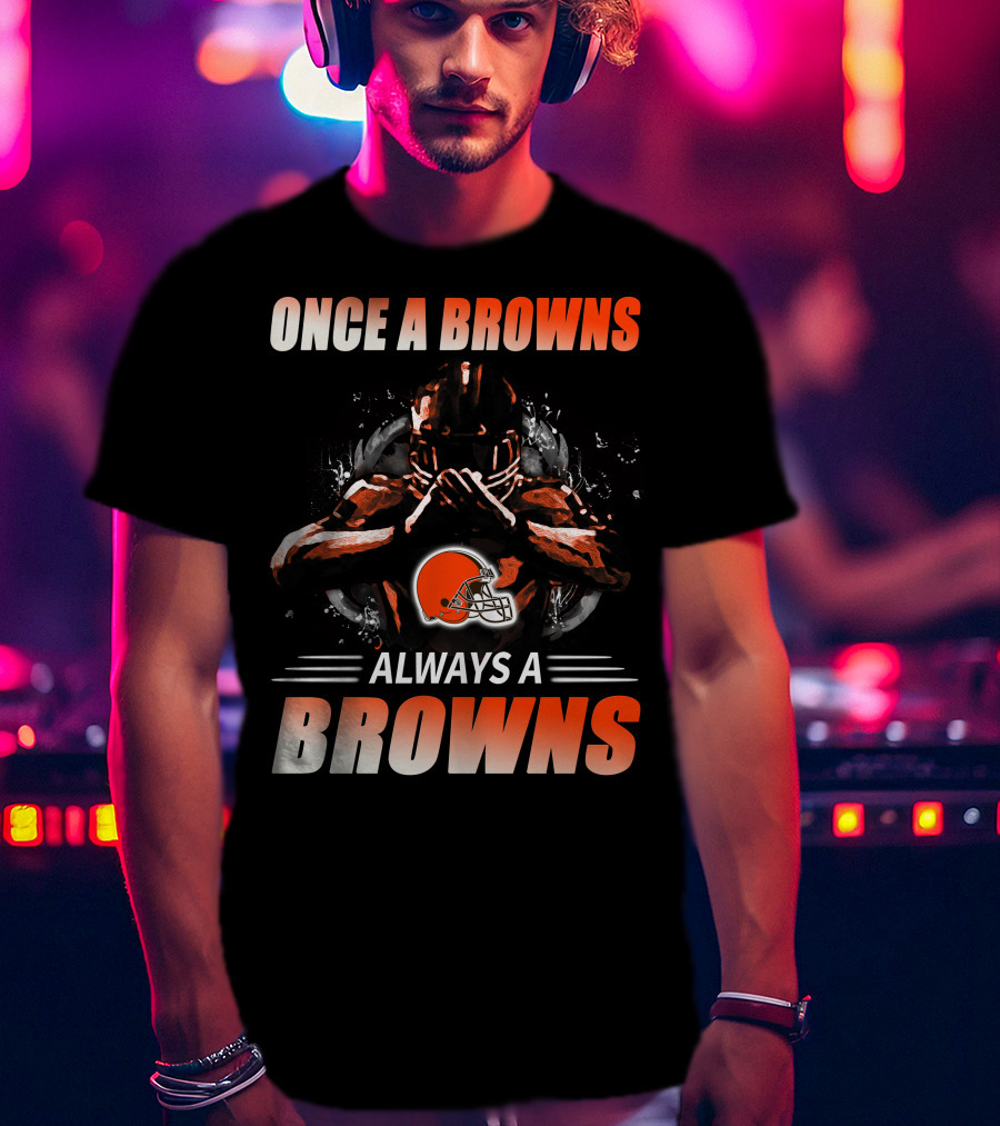Once A Browns Always A Browns Cleveland Browns T-Shirt