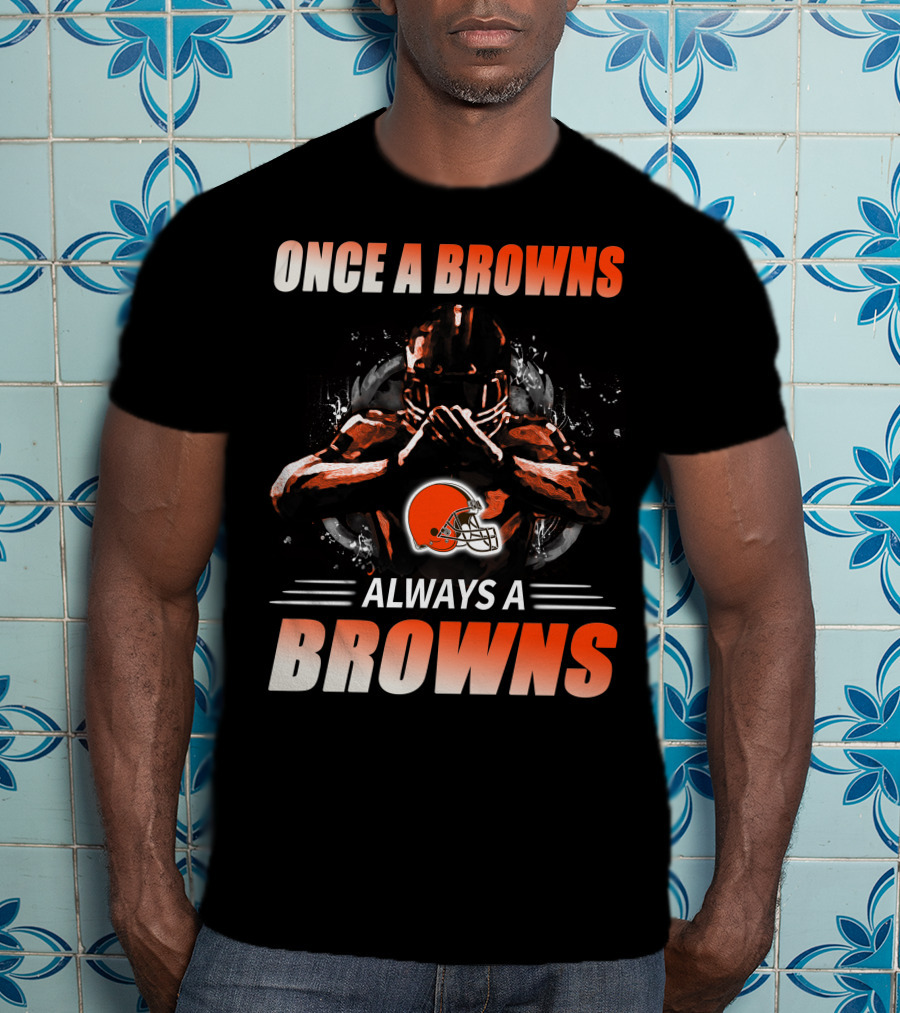 Once A Browns Always A Browns Cleveland Browns T-Shirt