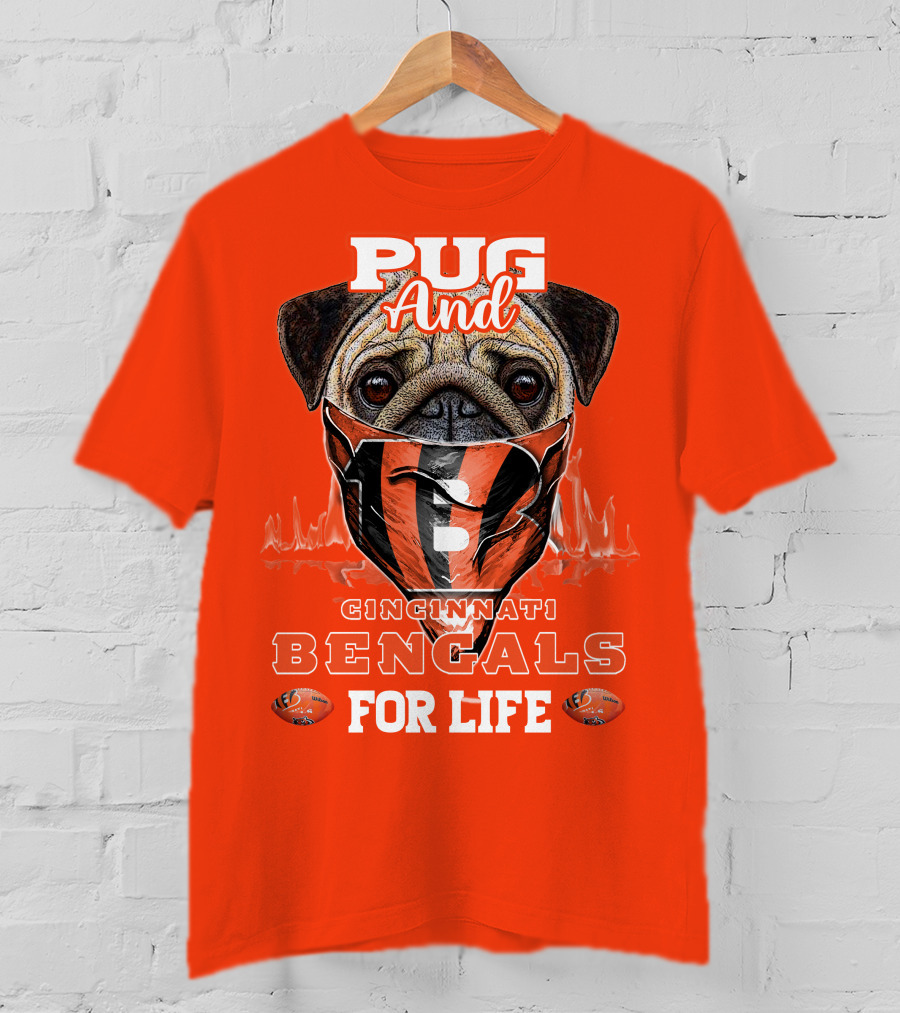 Pug And Cincinnati Bengals For Life T-Shirt