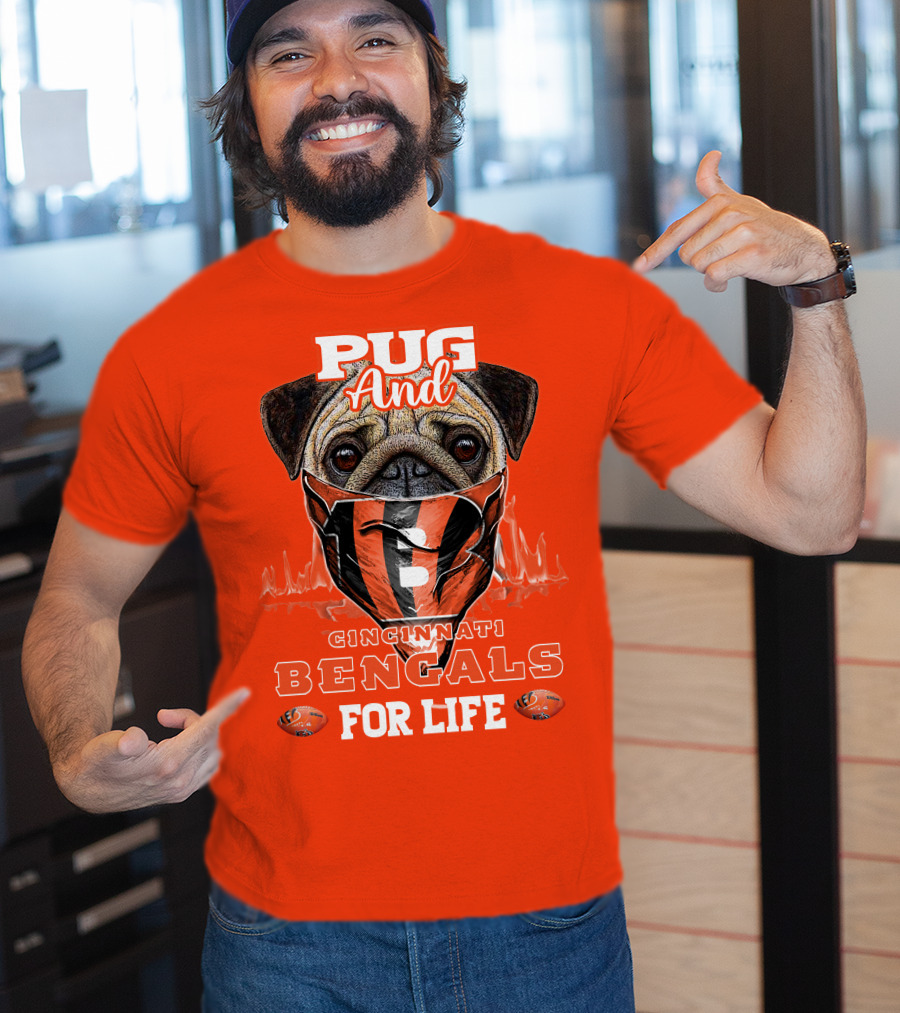 Pug And Cincinnati Bengals For Life T-Shirt
