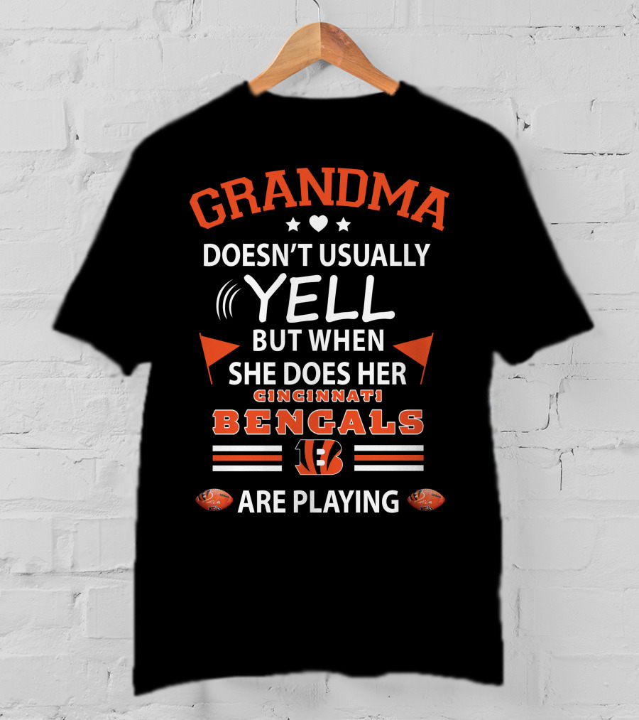 Grandma Doesn’t Usually Yell But When She Does Her Cincinnati Bengals Are Playing T-Shirt