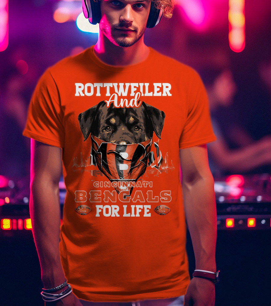 Rottweiler And Cincinnati Bengals For Life T-Shirt