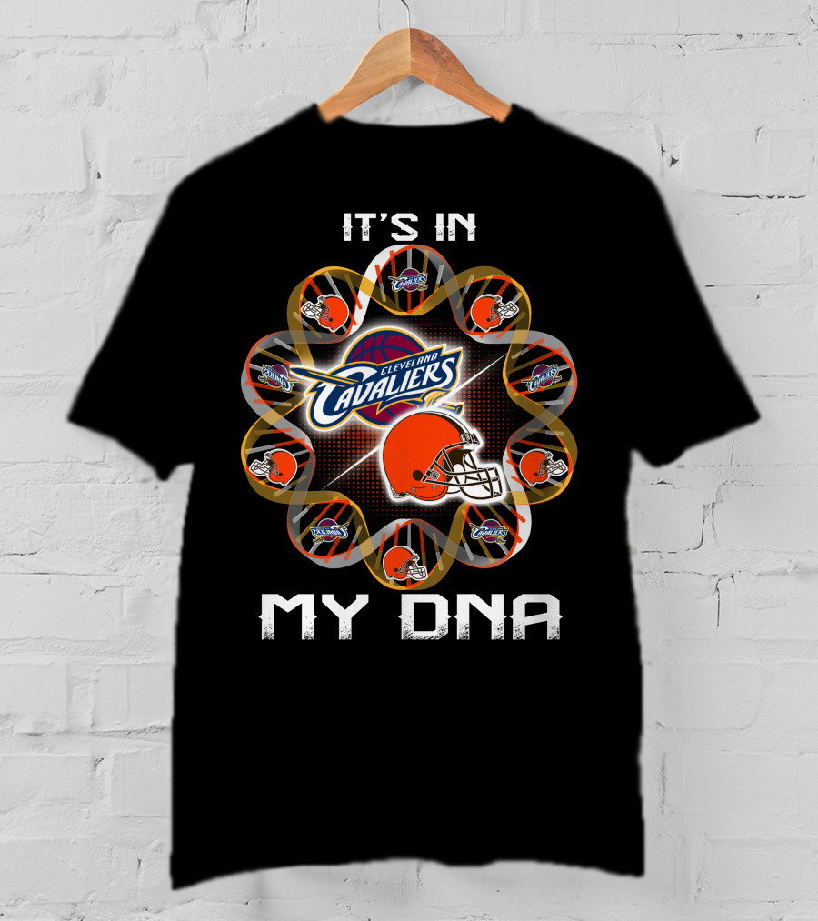 Cleveland Browns Cleveland Cavaliers It's In My Dna T-Shirt